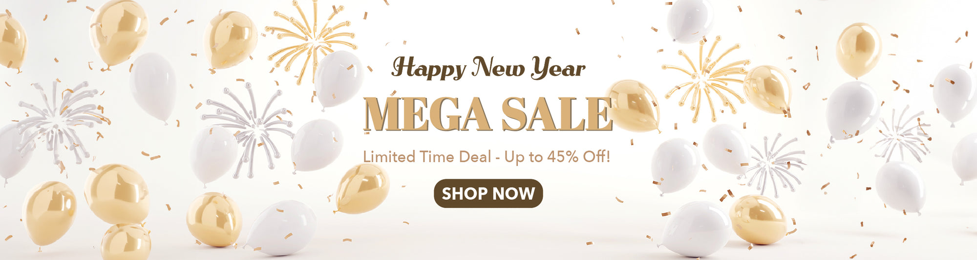 Happy New Year Mega Sale - limited time deal - up to 45% off! - Shop Now
